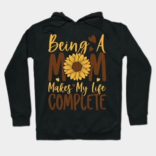 being a mom makes my life complete Hoodie